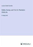 Diddie, Dumps, and Tot; Or, Plantation Child-Life
