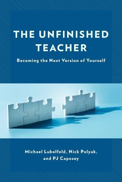 The Unfinished Teacher - Lubelfeld, Michael; Polyak, Nick; Caposey, Pj