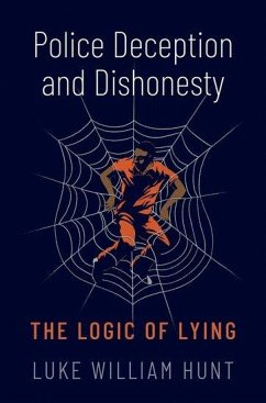 Police Deception and Dishonesty - Hunt, Luke William (Associate Professor of Philosophy, Associate Pro