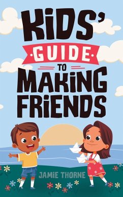 Kids' Guide to Making Friends - Thorne, Jamie