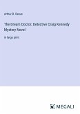 The Dream Doctor; Detective Craig Kennedy Mystery Novel