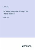 The Young Carthaginian; A Story of The Times of Hannibal