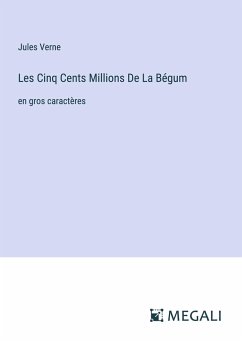 Les Cinq Cents Millions De La Bégum - Verne, Jules