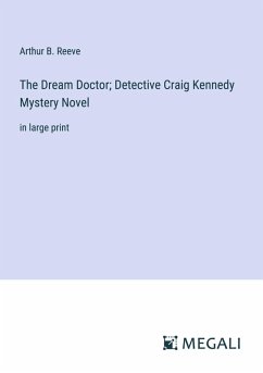 The Dream Doctor; Detective Craig Kennedy Mystery Novel Cover The Dream Doctor; Detective Craig Kennedy Mystery Novel