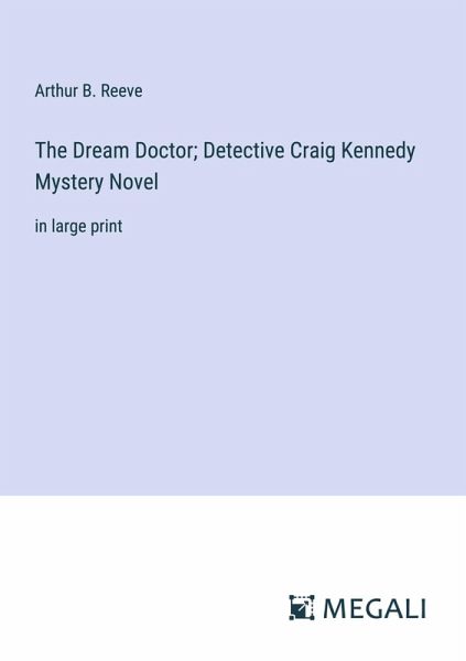 The Dream Doctor; Detective Craig Kennedy Mystery Novel
