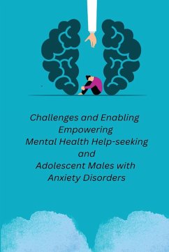 Challenges and Enabling Empowering Mental health Help-seeking And adolescent males with Anxiety Disorders - Gun, James