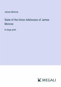 State of the Union Addresses of James Monroe - Monroe, James