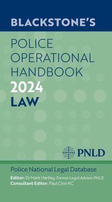 Blackstone's Police Operational Handbook 2024 - Police National Legal Database, PNLD (West Yorkshire Police); Hartley, Dr Mark (Strategic Consultant in Operational Policing and f; Ozin KC, Mr Paul