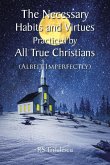 The Necessary Habits and Virtues Practiced by All True Christians