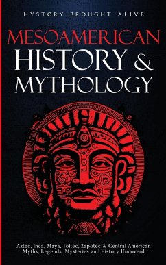 Mesoamerican History & Mythology - Brought Alive, History