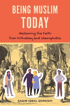 Being Muslim Today - Qureshi, Dr. Saqib Iqbal