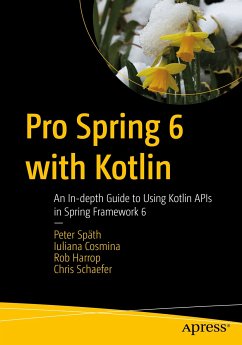 Pro Spring 6 with Kotlin (eBook, PDF) - Späth, Peter; Cosmina, Iuliana; Harrop, Rob; Schaefer, Chris