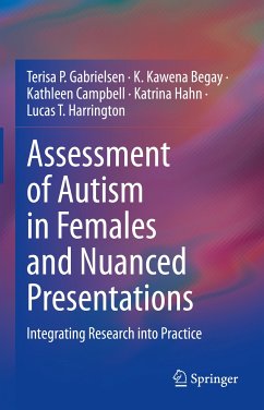 Assessment of Autism in Females and Nuanced Presentations (eBook, PDF) - Gabrielsen, Terisa P.; Begay, K. Kawena; Campbell, Kathleen; Hahn, Katrina; Harrington, Lucas T.