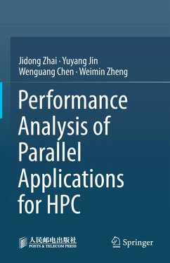 Performance Analysis of Parallel Applications for HPC (eBook, PDF) - Zhai, Jidong; Jin, Yuyang; Chen, Wenguang; Zheng, Weimin
