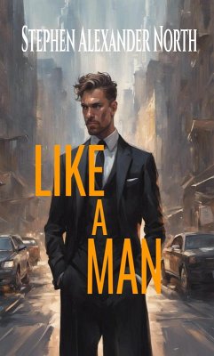 Like A Man (eBook, ePUB) - North, Stephen Alexander