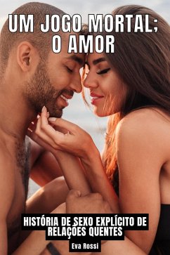 Cover Um Jogo Mortal; o Amor: História de Sexo Explícito de Relações Quentes (Coleção de Contos Eróticos Portugueses Proibidos. Sexo Explícito e Histórias Reais. Relatos Quentes., #27) (eBook, ePUB)