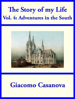 The Story of My Life Volume 4: Adventures in the South (eBook, ePUB) - Casanova, Giacomo