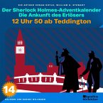 12 Uhr 50 ab Teddington (Der Sherlock Holmes-Adventkalender: Die Ankunft des Erlösers, Folge 14) (MP3-Download)