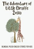 The Adventure of Little Giraffe Zosia: Bilingual Polish English Stories for Kids (eBook, ePUB)