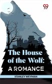 The House Of The Wolf: A Romance (eBook, ePUB)