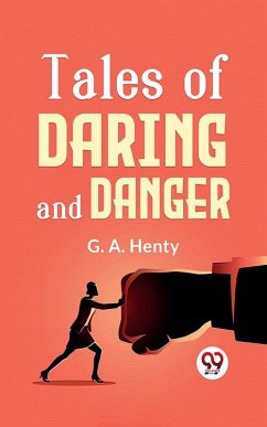 Tales Of Daring And Danger (eBook, ePUB) - Henty, G. A.