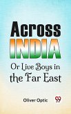 Across India Or Live Boys In The Far East (eBook, ePUB)