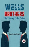 Wells Brothers The Young Cattle Kings (eBook, ePUB)