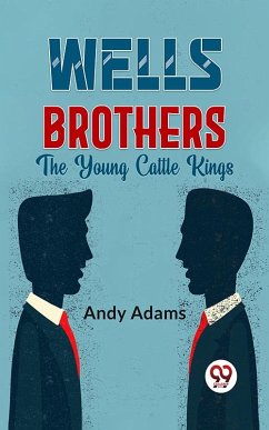 Wells Brothers The Young Cattle Kings (eBook, ePUB) - Adams, Andy