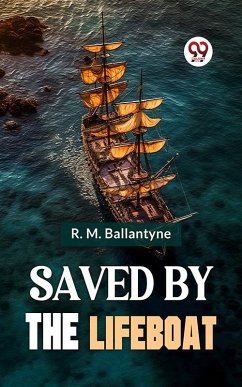 Saved By The Lifeboat (eBook, ePUB) - Ballantyne, R. M.