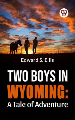 Cover Two Boys In Wyoming: A Tale Of Adventure (eBook, ePUB)