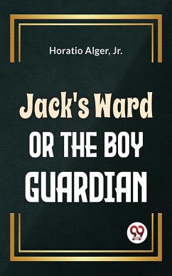 Cover Jack'S Ward Or The Boy Guardian (eBook, ePUB)