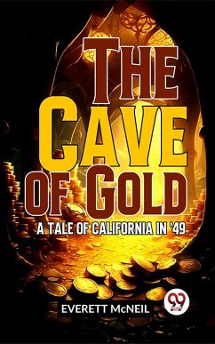 Cover The Cave Of Gold A Tale Of California In '49 (eBook, ePUB)