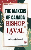 The Makers Of Canada Bishop Laval (eBook, ePUB) The Makers Of Canada Bishop Laval (eBook, ePUB)