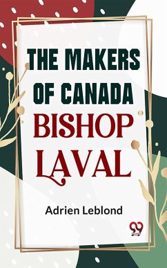 The Makers Of Canada Bishop Laval (eBook, ePUB) - Leblond, Adrien