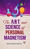 The Art And Science Of Personal Magnetism (eBook, ePUB)