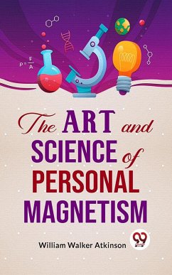The Art And Science Of Personal Magnetism (eBook, ePUB) - Atkinson, William Walker