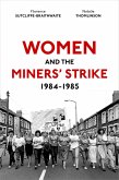 Women and the Miners' Strike, 1984-1985 (eBook, ePUB)