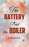 The Battery And The Boiler (eBook, ePUB)
