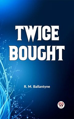 Twice Bought (eBook, ePUB) - Ballantyne, R. M.