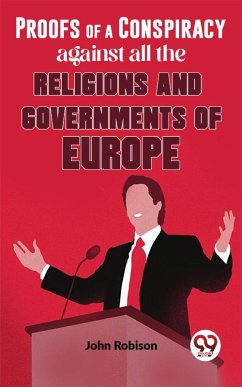 Proofs Of A Conspiracy Against All The Religions And Governments Of Europe (eBook, ePUB) - Robison, John