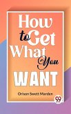 How To Get What You Want (eBook, ePUB)