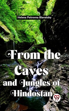 From The Caves And Jungles Of Hindostan (eBook, ePUB) - Blavatsky, Helena Petrovna