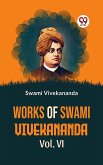 Works Of Swami Vivekananda Vol. VI (eBook, ePUB)