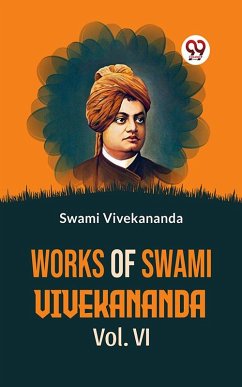 Works Of Swami Vivekananda Vol. VI (eBook, ePUB) - Vivekananda, Swami