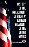 History Of The Impeachment Of Andrew Johnson President Of The United States (eBook, ePUB)