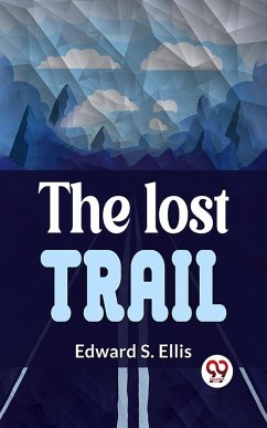 The Lost Trail (eBook, ePUB) - Ellis, Edward S.