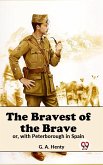 The Bravest Of The Brave Or, With Peterborough In Spain (eBook, ePUB)