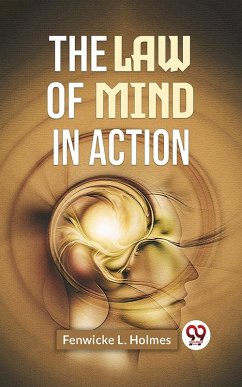 The Law Of Mind In Action (eBook, ePUB) - Holmes, Fenwicke L.