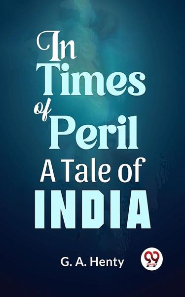 In Times Of Peril A Tale Of India (eBook, ePUB) In Times Of Peril A Tale Of India (eBook, ePUB)