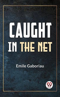 Caught In The Net (eBook, ePUB) - Gaboriau, Emile